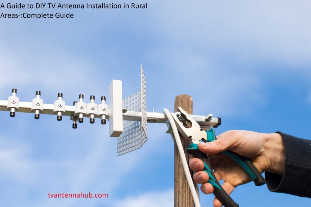 A Guide to DIY TV Antenna Installation in Rural Guide